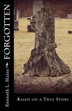 Coperta cărții 'Forgotten - Kenneth L. Mains'