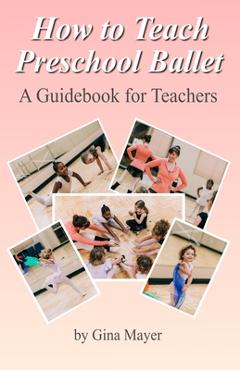 Coperta cărții 'How to Teach Preschool Ballet: : A Guidebook for Teachers - Gina Mayer'