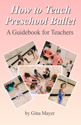 Coperta cărții 'How to Teach Preschool Ballet: : A Guidebook for Teachers - Gina Mayer'