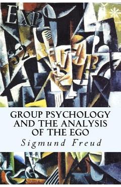 Poza produsului Group Psychology and The Analysis of The Ego - Sigmund Freud