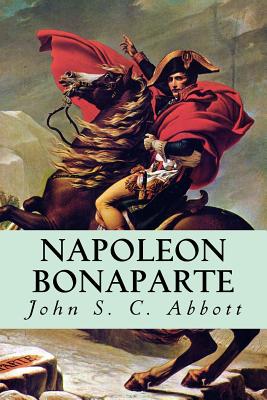 Napoleon Bonaparte - John Sc Abbott