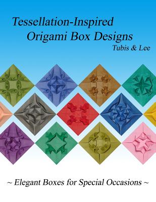 Tessellation-Inspired Origami Box Designs: Elegant Boxes for Special Occasions - Diana Lee