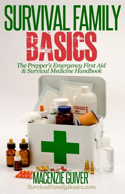 The Prepper's Emergency First Aid & Survival Medicine Handbook - Macenzie Guiver