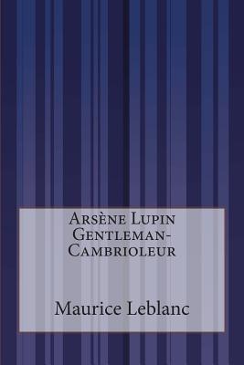 Arsene Lupin Gentleman-Cambrioleur - Maurice Leblanc