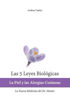 Poza produsului Las 5 Leyes Biologicas: La Piel y las Alergias Cutaneas: La Nueva Medicina del Dr. Hamer - Andrea Taddei