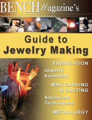 Bench Magazine's Guide to Jewelry Making - Tom Weishaar