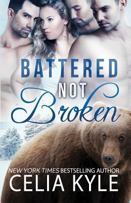 Battered Not Broken - Celia Kyle