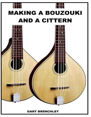 Making a Cittern and a Bouzouki - Gary Brenchley