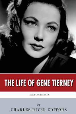 American Legends: The Life of Gene Tierney - Charles River Editors