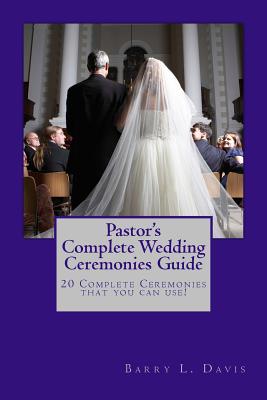 Pastor's Complete Wedding Ceremonies Guide - Barry L. Davis