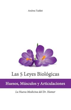 Poza produsului Las 5 Leyes Biologicas: Huesos, Musculos y Articulaciones: La Nueva Medicina del Dr. Hamer - Andrea Taddei