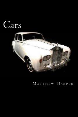 Cars: A Fascinating Book Containing Car Facts, Trivia, Images & Memory Recall Quiz: Suitable for Adults & Children - Matthew Harper