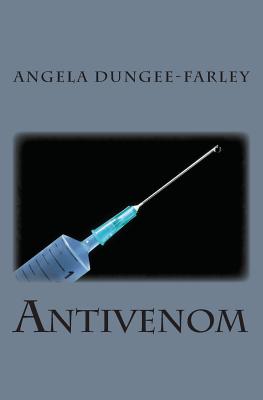 Antivenom - Angela Dungee-farley