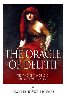 The Oracle of Delphi: The Ancient World's Most Famous Seer - Charles River Editors