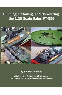 Coperta cărții 'Building, Detailing and Converting the 1: 35 Scale Italeri PT-596 - T. Garth Connelly'