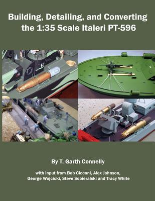 Building, Detailing and Converting the 1: 35 Scale Italeri PT-596 - T. Garth Connelly