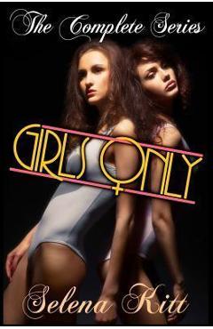 Coperta cărții 'Girls Only: The Complete Series - Selena Kitt'
