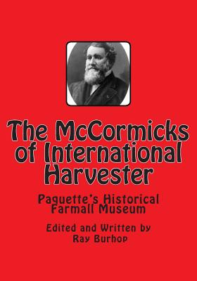 The McCormicks of International Harvester - Ray Burhop