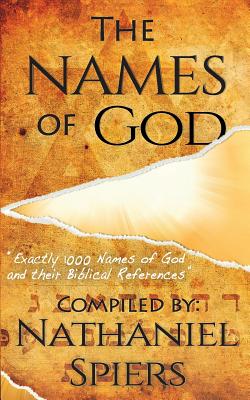 The Names of God: 1000 Names of God and Their Biblical References - Nathaniel Spiers