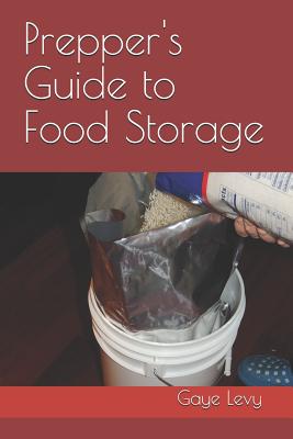 Prepper's Guide to Food Storage - Gaye Levy