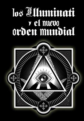 Los Illuminati y el Nuevo Orden Mundial - Inhar Eastmoon