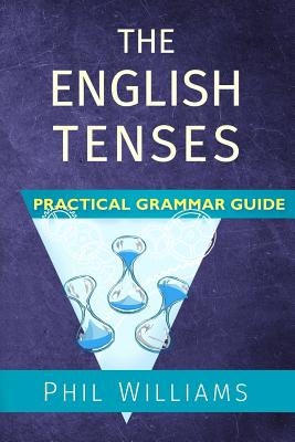 The English Tenses Practical Grammar Guide - Bob Wright