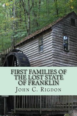 First Families of the Lost State of Franklin - John C. Rigdon