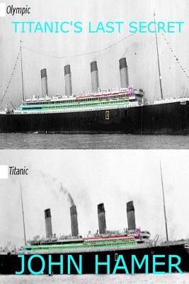 Titanic's Last Secret - John Hamer