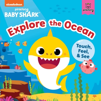 Baby Shark: Explore the Ocean: Touch, Feel, and See - Pinkfong