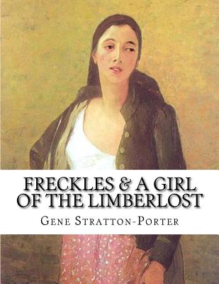 Freckles & A Girl of the Limberlost - Gene Stratton-porter