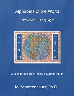 Alphabets of the World: Letters from 78 Languages - M. Schottenbauer