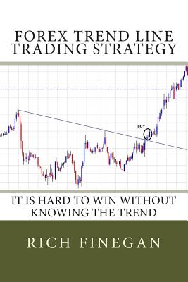 Forex Trend line Trading Strategy: It is hard to win without knowing the trend - Rich Finegan