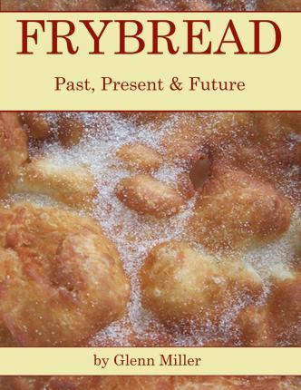 Frybread: Past, Present & Future - Glenn Miller