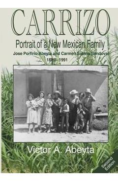 Coperta cărții 'CARRIZO - Portrait of a New Mexican Family: José Porfirio Abeyta and Carmen Sabina Sandoval - 1889 - 1991 - Victor A.'