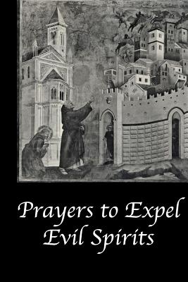 Prayers to Expel the Evil Spirits - Catholic Church