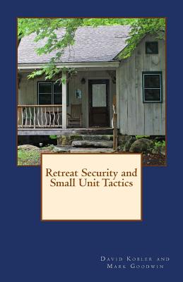 Retreat Security and Small Unit Tactics - Mark Goodwin