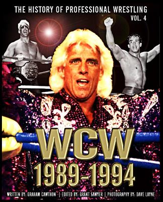 The History of Professional Wrestling: World Championship Wrestling 1989-1994 - Grant Sawyer
