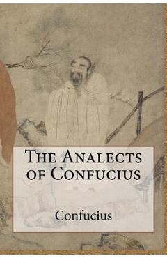 The Analects of Confucius - Confucius 