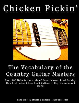 Chicken Pickin': The Vocabulary of the Country Guitar Masters - Sam Smiley