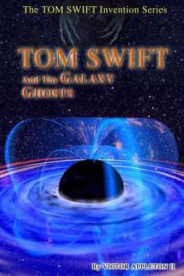 Tom Swift and the Galaxy Ghosts - Thomas Hudson