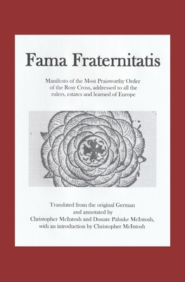 Fama Fraternitatis (engl): Manifesto of the Most Praiseworthy Order of the Rosy Cross, addressed to all the rulers, estates and learned of Europe - Christopher Mcintosh