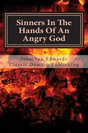 Sinners In The Hands Of An Angry God - Classic Domain Publishing