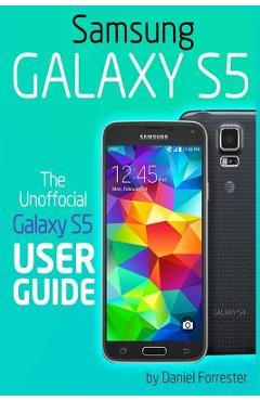 Coperta cărții 'Samsung Galaxy S5: The Unofficial Galaxy S5 User Guide - Daniel Forrester'