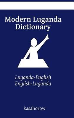 Modern Luganda Dictionary: Luganda-English, English-Luganda - Kasahorow