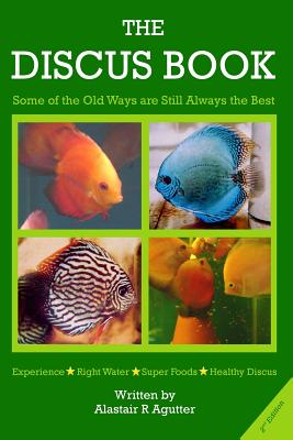 The Discus Book 2nd Edition: Some of the Old Ways Are Still Always The Best - Alastair R. Agutter