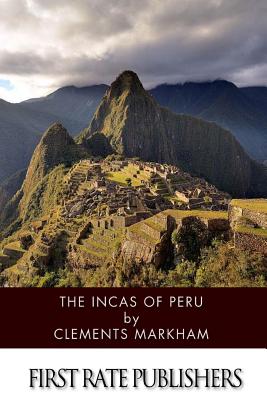 The Incas of Peru - Clements Markham