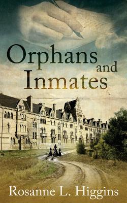 Orphans and Inmates - Rosanne L. Higgins