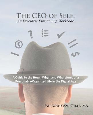 The CEO of Self: An Executive Functioning Workbook - Jan Johnston-tyler Ma