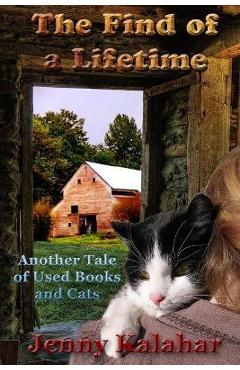 Coperta cărții 'The Find of a Lifetime: Another Tale of Used Books and Cats - Jenny Kalahar'