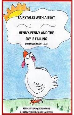 Coperta cărții 'Henny-Penny and the Sky is Falling: This is an English Fairytale retold in rhyme and part of my Fairytales with a Beat'